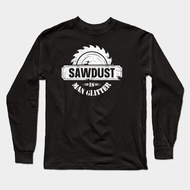 Sawdust Is Man Glitter Long Sleeve T-Shirt by trendingoriginals